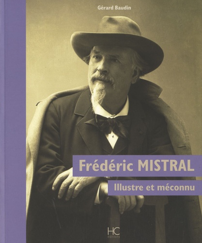 FREDERIC MISTRAL - ILLUSTRE ET MECONNU