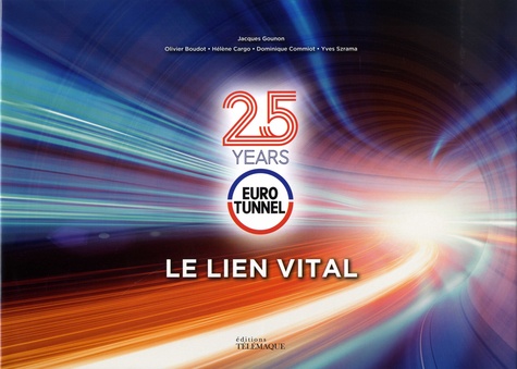 EUROTUNNEL - LE LIEN VITAL