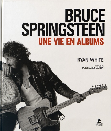 BRUCE SPRINGSTEEN - UNE VIE EN ALBUMS