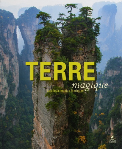 TERRE MAGIQUE - LES LIEUX LES PLUS FEERIQUES