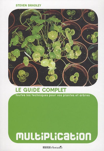 MULTIPLICATION - LE GUIDE COMPLET - TOUTES LES TECHNIQUE POU VOS PLANTES ET ARBRES