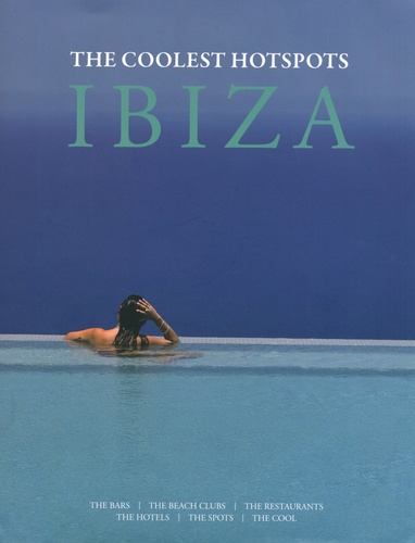 IBIZA. COOLEST HOTSPOTS