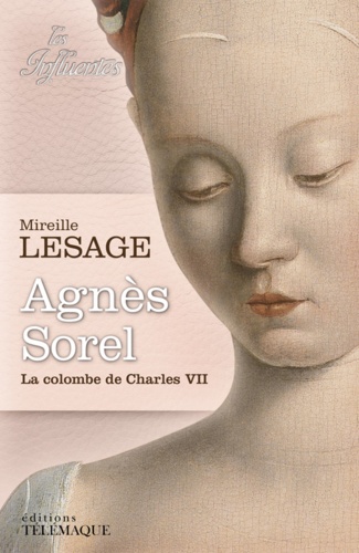 AGNES SOREL - LA COLOMBE DE CHARLES VII