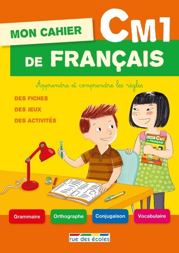 MON CAHIER DE FRANCAIS CM1 - APPRENDRE ET COMPRENDRE LES REGLES