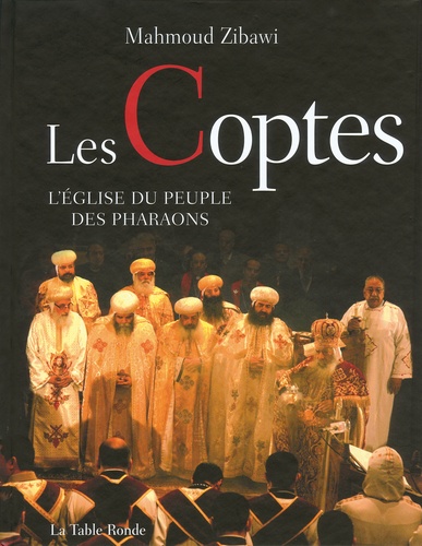 LES COPTES - L'EGLISE DU PEUPLE DES PHARAONS