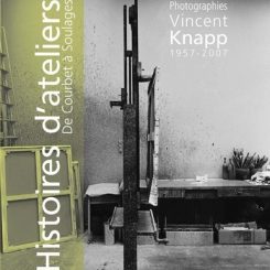 HISTOIRES D'ATELIERS - DE COURBET A SOULAGES