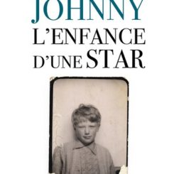JOHNNY, L'ENFANCE D'UNE STAR