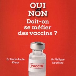 OUI OU NON - DOIT-ON SE MEFIER DES VACCINS ?