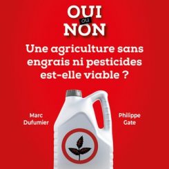 OUI OU NON - UNE AGRICULTURE SANS ENGRAIS NI PESTICIDES EST-ELLE VIABLE ?