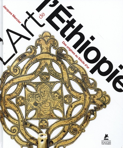 L'ART DE L'ETHIOPIE - DES ORIGINES AU SIECLE D'OR
