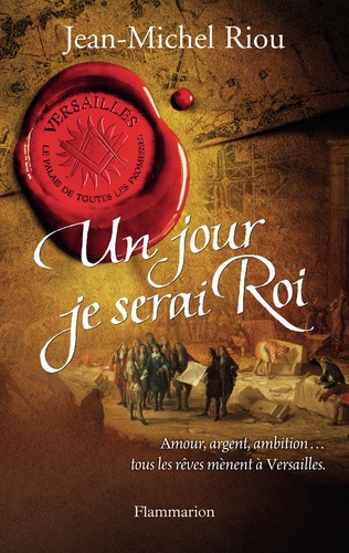 UN JOUR JE SERAI ROI - VERSAILLES, LE PALAIS DE TOUTES LES PROMESSES T01