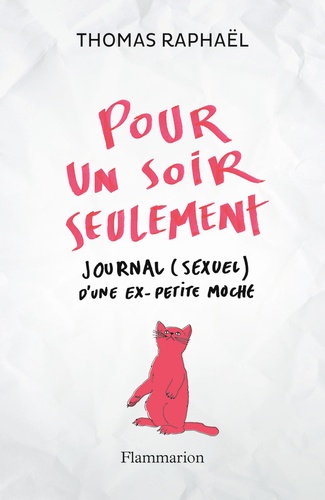 POUR UN SOIR SEULEMENT - JOURNAL (SEXUEL) D'UN EX-PETITE MOCHE