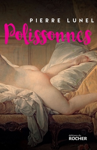POLISSONNES - LES GRANDS SECRETS D'ALCOVES DE L'HISTOIRE