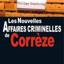 LES NOUVELLES AFFAIRES CRIMINELLES DE CORREZE