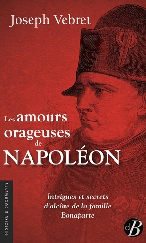 LES AMOURS ORAGEUSES DE NAPOLEON