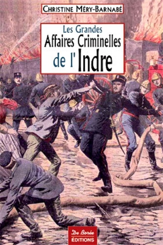 LES GRANDES AFFAIRES CRIMINELLES DE L'INDRE