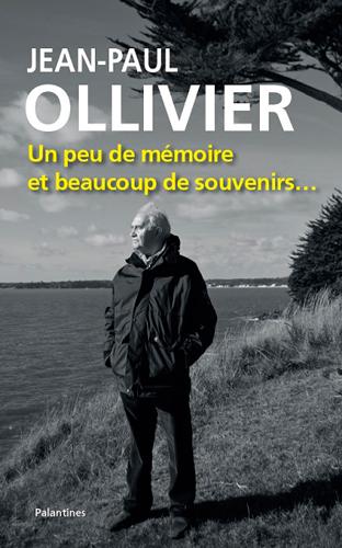JEAN-PAUL OLLIVIER, UN PEU DE MEMOIRE ET BEAUCOUP DE SOUVENIRS