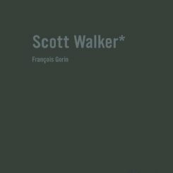 SCOTT WALKER - CHRONIQUE D'UNE OBSESSION