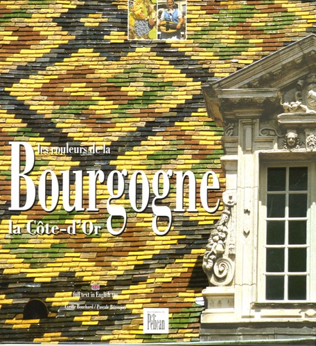 LES COULEURS DE LA BOURGOGNE - LA COTE D'OR