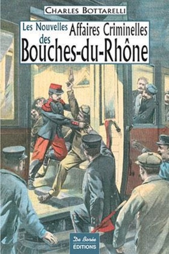 LES NOUVELLES AFFAIRES CRIMINELLES DES BOUCHES DU RHONE