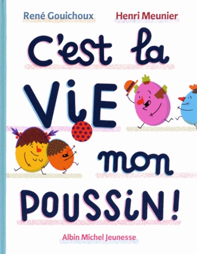 C'EST LA VIE MON POUSSIN !