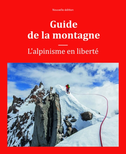 GUIDE DE LA MONTAGNE - L'ALPINISME EN LIBERTE