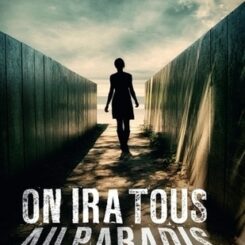 ON IRA TOUS AU PARADIS