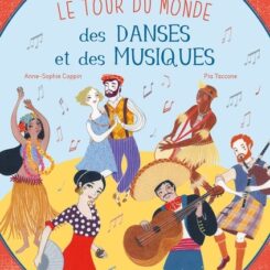 LE TOUR DU MONDE DES DANSES ET DES MUSIQUES