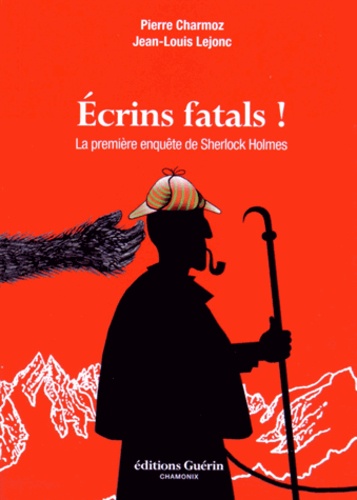 ECRINS FATALS ! LA PREMIERE ENQUETE DE SHERLOCK HOLMES