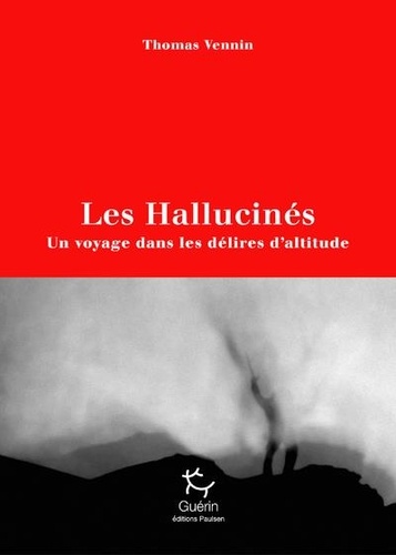 LES HALLUCINES - UN VOYAGE DANS LES DELIRES D'ALTITUDE