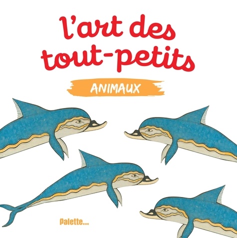 L'ART DES TOUT-PETITS, ANIMAUX
