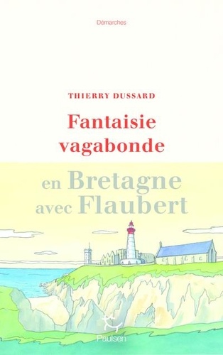 FANTAISIE VAGABONDE EN BRETAGNE AVEC FLAUBERT