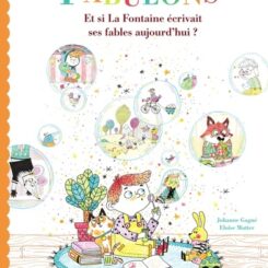 FABULONS - ET SI LA FONTAINE ECRIVAIT SES FABLES AUJOURD'HUI ?