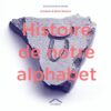 HISTOIRE DE NOTRE ALPHABET
