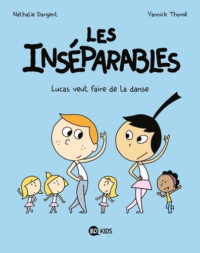 LES INSEPARABLES - T9 - LUCAS VEUT FAIRE DE LA DANSE