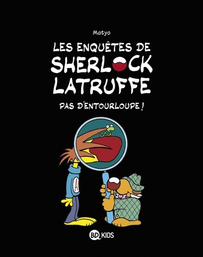 LES ENQUETES DE SHERLOCK LATRUFFE - T3 - PAS D'ENTOURLOUPE !