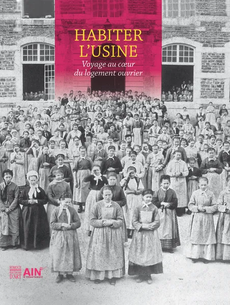 HABITER L'USINE - VOYAGE AU COEUR DU LOGEMENT OUVRIER