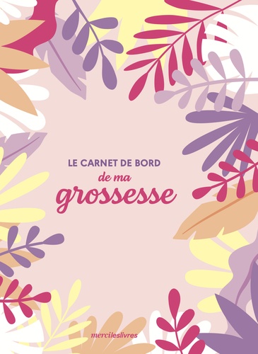 LE CARNET DE BORD DE MA GROSSESSE