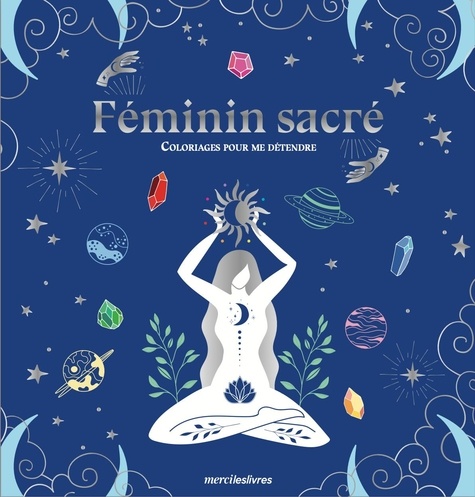 COLORIAGES POUR ME DETENDRE - FEMININ SACRE