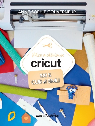 MES MATERIAUX CRICUT - 100 % CUIR ET SIMILI