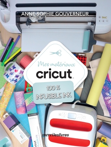 MES MATERIAUX CRICUT - 100 % INFUSIBLE INK