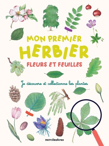 MON PREMIER HERBIER - FLEURS ET FEUILLES
