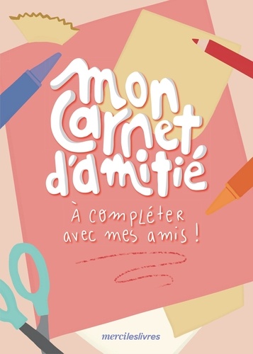 MON CARNET D'AMITIE - A COMPLETER AVEC MES AMIS !