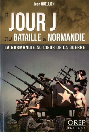 LE JOUR J ET LA BATAILLE DE NORMANDIE