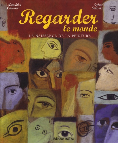 REGARDER LE MONDE, LA NAISSANCE DE LA PEINTURE