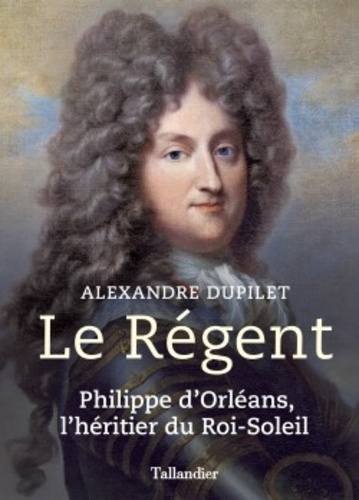 LE REGENT - PHILIPPE D'ORLEANS