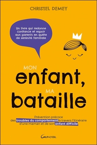 MON ENFANT, MA BATAILLE - PREVENTION PRECOCE DES TROUBLES DU COMPORTEMENT