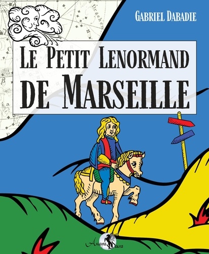 LE PETIT LENORMAND DE MARSEILLE - AVEC 36 CARTES