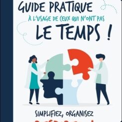 GUIDE PRATIQUE A L'USAGE DE CEUX QUI N'ONT PAS LE TEMPS !
