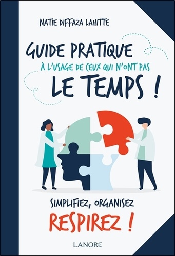 GUIDE PRATIQUE A L'USAGE DE CEUX QUI N'ONT PAS LE TEMPS !